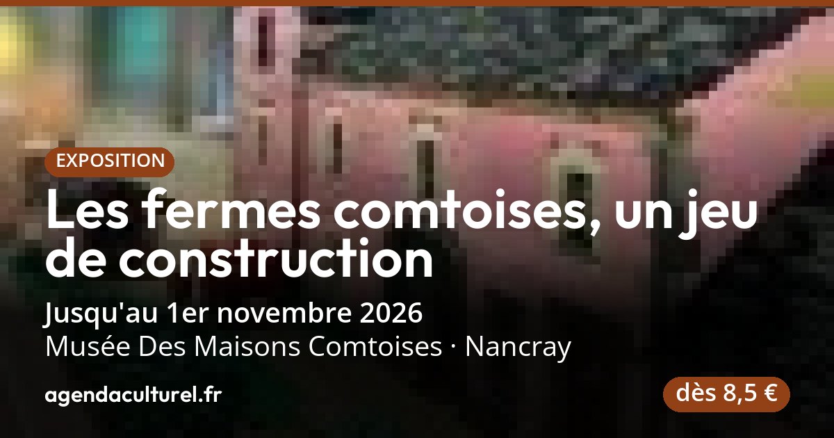1er Les fermes comtoises à Nancray jusqu'au 1er nov. 2026