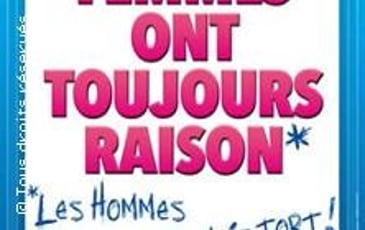 Les Femmes ont Toujours Raison, Les Hommes N'ont Jamais Tort !