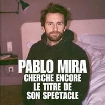 Pablo Mira cherche encore le titre de son spectacle
