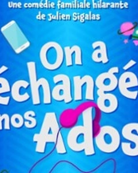 On a échangé nos ados