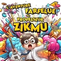 L'aventure Farfelue du professeur Zikmu