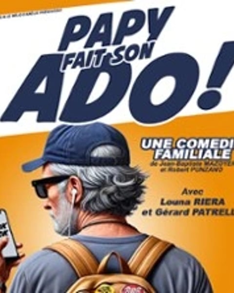 Papy fait son Ado ! - Comédie de Besançon