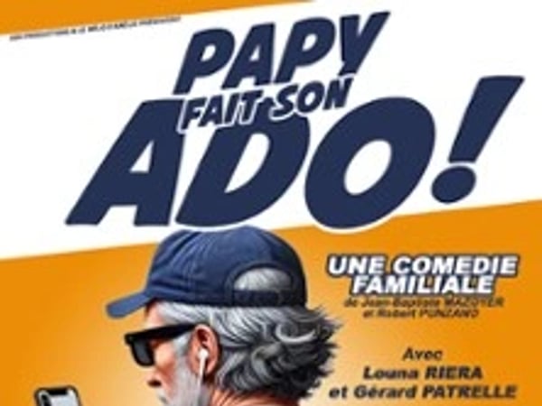 Papy fait son Ado ! - Comédie de Besançon