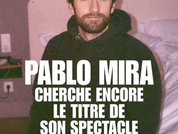 Pablo Mira cherche encore le titre de son spectacle